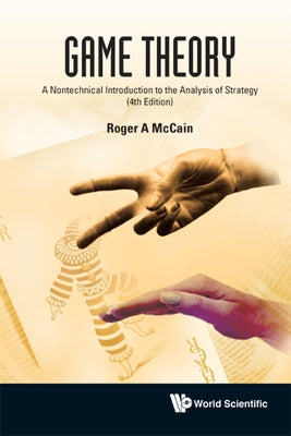 Game Theory: A Nontechnical Introduction to the Analysis of Strategy (3rd Edition) by McCain, Roger A.