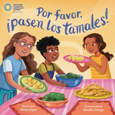 Por Favor, ¡Pasen Los Tamales! (Please Pass the Tamales Spanish Edition) by LÃ³pez, Silvia