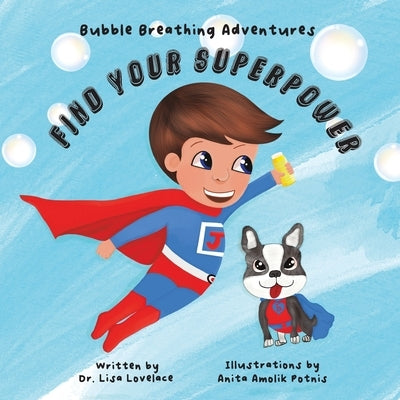 Bubble Breathing Adventures: Find Your Superpower by Lovelace, Lisa