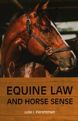 Equine Law and Horse Sense by Fershtman, Julie I.