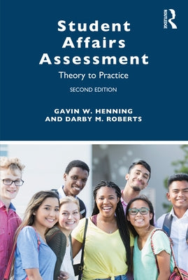 Student Affairs Assessment: Theory to Practice by Henning, Gavin W.