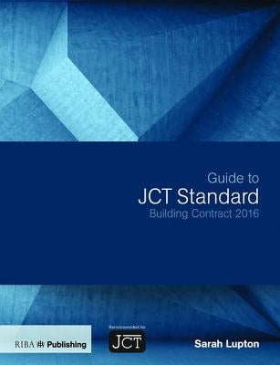 Guide to Jct Standard Building Contract 2016 by Lupton, Sarah