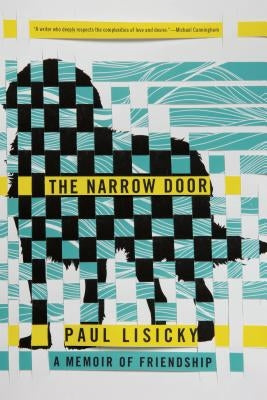 The Narrow Door: A Memoir of Friendship by Lisicky, Paul