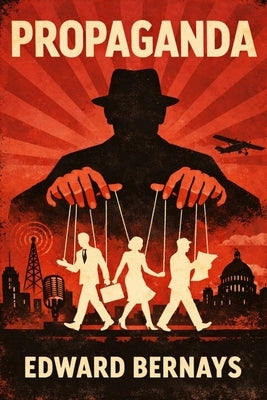 Propaganda by Bernays, Edward