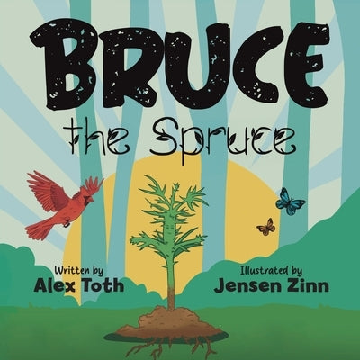 Bruce the Spruce by Toth, Alex