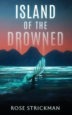 Island of the Drowned by Strickman, Rose