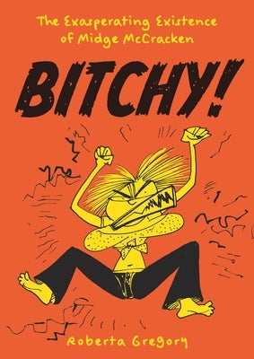 Bitchy! the Exasperating Existence of Midge McCracken by Gregory, Roberta