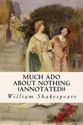 MUCH ADO ABOUT NOTHING (annotated)) by Shakespeare, William
