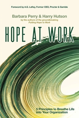 Hope at Work: 5 Principles to Breathe Life into Your Organization by Perry, Barbara
