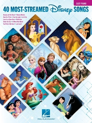 The 40 Most-Streamed Disney Songs: Easy Disney Piano Sheet Music Songbook for Beginners by Hal Leonard Corp