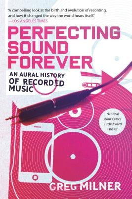 Perfecting Sound Forever by Milner, Greg