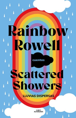 Scattered Showers: Lluvias Dispersas / Scattered Showers by Rowell, Rainbow