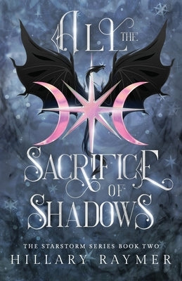 All the Sacrifice of Shadows by Raymer, Hillary