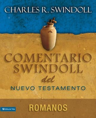 Comentario Swindoll del Nuevo Testamento: Romanos by Swindoll, Charles R.