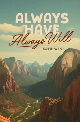 Always Have, Always Will by West, Katie