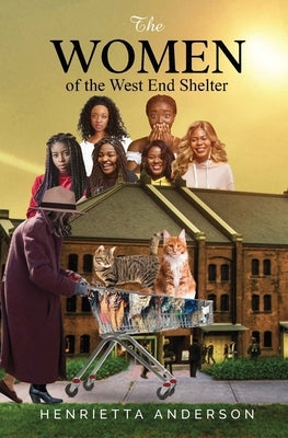 The Women of West End Shelter by Anderson, Henrietta