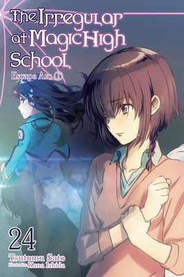 The Irregular at Magic High School, Vol. 24 (Light Novel): Volume 24 by Sato, Tsutomu