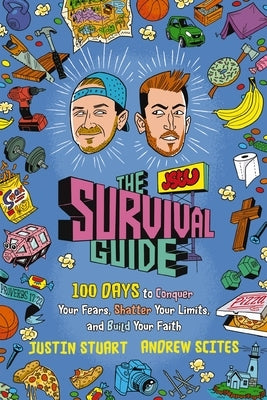 The Jstu Survival Guide: 100 Days to Conquer Your Fears, Shatter Your Limits, and Build Your Faith by Stuart, Justin