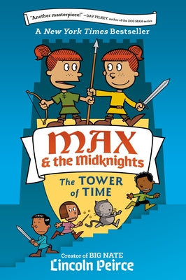 Max and the Midknights: The Tower of Time by Peirce, Lincoln
