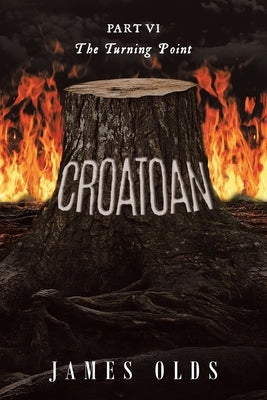 Croatoan: Part VI The Turning Point by Olds, James
