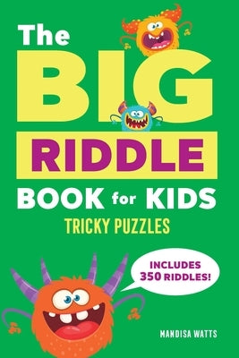 The Big Riddle Book for Kids: Tricky Puzzles by Watts, Mandisa