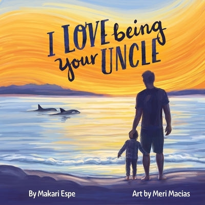 I Love Being Your Uncle by Macias, Meri