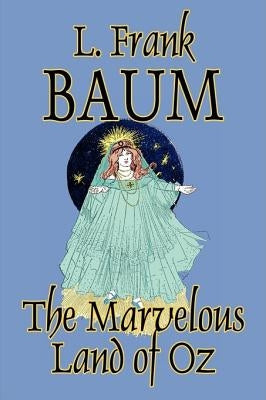 The Marvelous Land of Oz by L. Frank Baum, Fiction, Classics, Fantasy, Fairy Tales, Folk Tales, Legends & Mythology by Baum, L. Frank