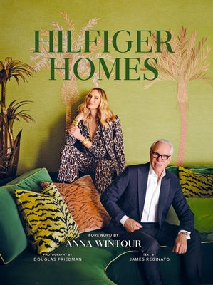 Hilfiger Homes: Style Visionaries Tommy Hilfiger and Dee Ocleppo Hilfiger Invite Readers Inside Their Seven Homes by Hilfiger, Tommy