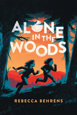 Alone in the Woods by Behrens, Rebecca