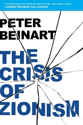 The Crisis of Zionism by Beinart, Peter