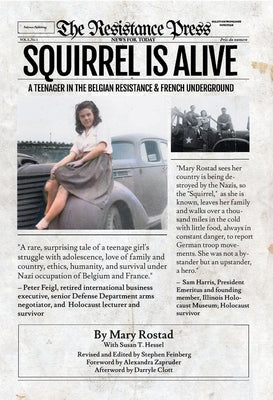 Squirrel Is Alive: A Teenager in the Belgian Resistance and French Underground by Rostad, Mary