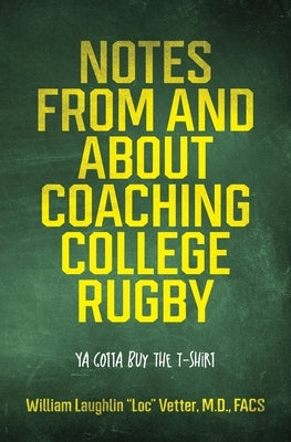 Notes from and about Coaching College Rugby: Ya Gotta Buy the T-Shirt by Vetter, William Laughlin Loc