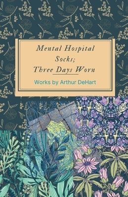 Mental Hospital Socks; Three Days Worn by Dehart, Arthur