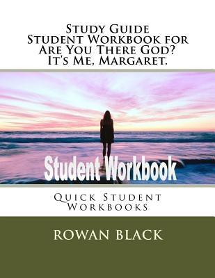 Study Guide Student Workbook for Are You There God? It's Me, Margaret.: Quick Student Workbooks by Black, Rowan