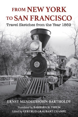 From New York to San Francisco: Travel Sketches from the Year 1869 by Mendelssohn-Bartholdy, Ernst