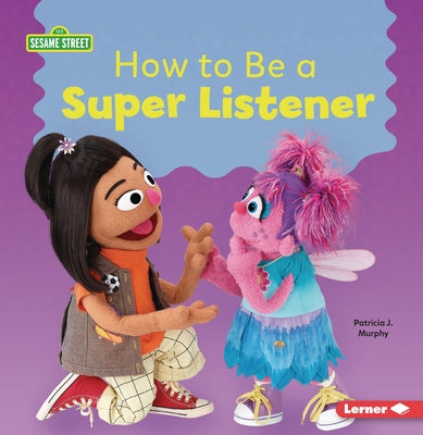 How to Be a Super Listener by Murphy, Patricia J.