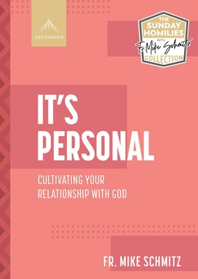 It's Personal: Cultivating Your Relationship with God by Schmitz, Fr Mike