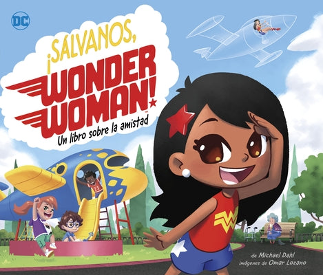 ?S?lvanos, Wonder Woman!: Un Libro Sobre La Amistad by Dahl, Michael