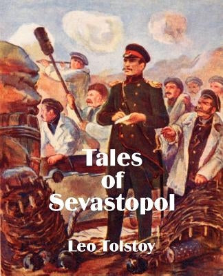 Tales of Sevastopol by Tolstoy, Leo