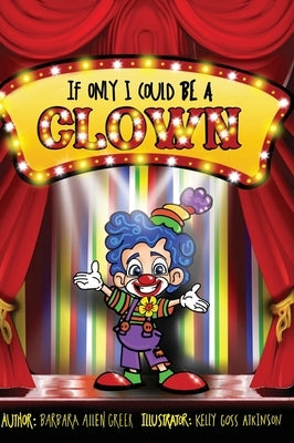 If Only I Could Be A CLOWN by Greer, Barbara Allen