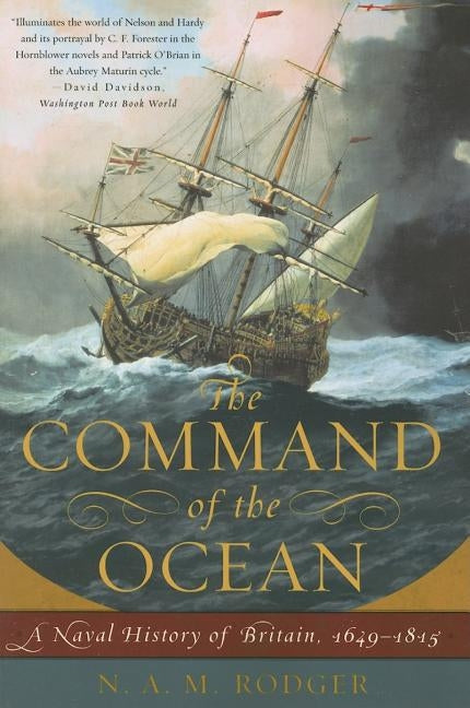 Command of the Ocean: A Naval History of Britain, 1649--1815 by Rodger, N. A. M.