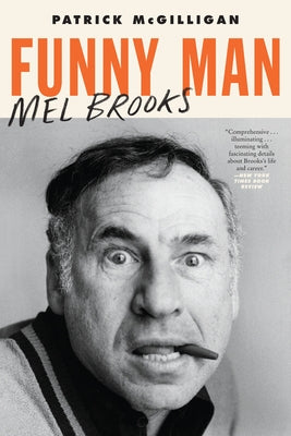 Funny Man: Mel Brooks by McGilligan, Patrick