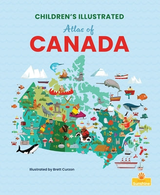 Children's Illustrated Atlas of Canada by Parker, Madison