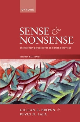Sense and Nonsense: Evolutionary Perspectives on Human Behaviour by Brown, Gillian R.