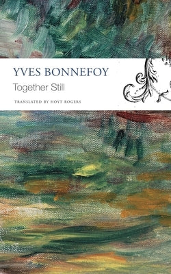 Together Still by Bonnefoy, Yves