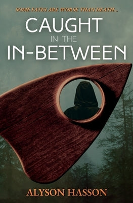 Caught in the In-Between: An Occult Gothic Short Story by Hasson, Alyson
