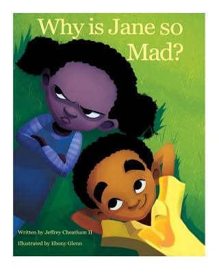 Why is Jane so Mad? by Cheatham, Jeffrey, II