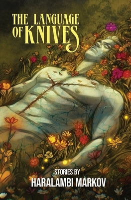 The Language of Knives: Stories by Markov, Haralambi