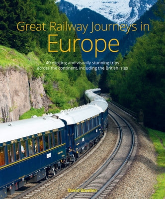 Great Railway Journeys in Europe by Bowden, David