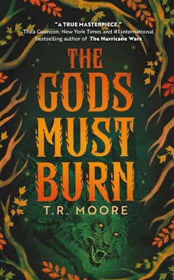 The Gods Must Burn by Moore, T. R.